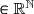 \in \mathbb{R}^{\mathbb{N}}